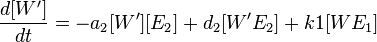 \frac{d[W']}{dt} = -a_2[W'][E_2] + d_2[W'E_2] + k1[WE_1]