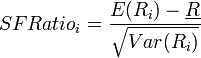 SFRatio_{i}=\frac{E(R_{i})-\underline{R}}{\sqrt{Var(R_{i})}}