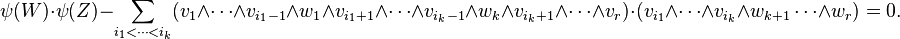 \psi(W)\cdot\psi(Z) - \sum_{i_1 < \cdots < i_k} (v_1 \wedge \cdots \wedge v_{i_1 - 1} \wedge w_1 \wedge v_{i_1 + 1} \wedge \cdots \wedge v_{i_k - 1} \wedge w_k \wedge v_{i_k + 1} \wedge \cdots \wedge v_r)\cdot(v_{i_1} \wedge \cdots \wedge v_{i_k} \wedge w_{k+1} \cdots \wedge w_r) = 0.