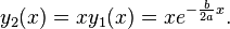  y_2(x) = x y_1(x) = x e^{-\frac{b}{2 a} x}.