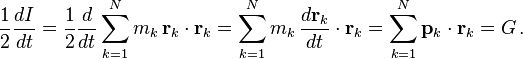 
\frac{1}{2} \frac{dI}{dt} = \frac{1}{2} \frac{d}{dt} \sum_{k=1}^N m_{k} \, \mathbf{r}_k \cdot \mathbf{r}_k = \sum_{k=1}^N m_{k} \, \frac{d\mathbf{r}_k}{dt} \cdot \mathbf{r}_k = \sum_{k=1}^N \mathbf{p}_k \cdot \mathbf{r}_k = G\,.
