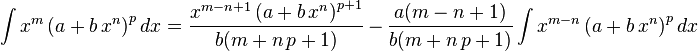 
\int x^m \left(a+b\,x^n\right)^p dx = 
  \frac{x^{m-n+1} \left(a+b\,x^n\right)^{p+1}}{b (m+n\,p+1)}\,-\,
  \frac{a (m-n+1)}{b (m+n\,p+1)}\int x^{m-n}\left(a+b\,x^n\right)^pdx
