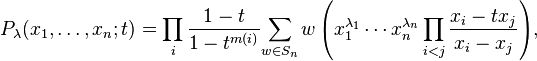 P_\lambda(x_1,\ldots,x_n;t) = \prod_{i}\frac{1-t}{1-t^{m(i)}}
{\sum_{w\in S_n}w\left(x_1^{\lambda_1}\cdots x_n^{\lambda_n}\prod_{i<j}\frac{x_i-tx_j}{x_i-x_j}\right)},
