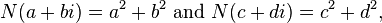 N(a+bi) = a^2 + b^2 \text{ and }N(c+di) = c^2 + d^2, \,