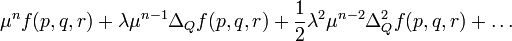 \mu^nf(p, q, r) + \lambda\mu^{n-1}\Delta_Q f(p, q, r) + \frac{1}{2}\lambda^2\mu^{n-2}\Delta_Q^2 f(p, q, r)+\dots