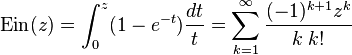 
\mathrm{Ein}(z)
= \int_0^z (1-e^{-t})\frac{dt}{t}
= \sum_{k=1}^\infty \frac{(-1)^{k+1}z^k}{k\; k!}
