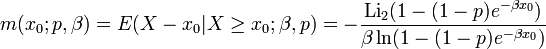 m(x_0;p,\beta)=E(X-x_0|X\geq x_0;\beta,p)=-\frac{\operatorname{Li}_2(1-(1-p)e^{-\beta x_0})}{\beta \ln(1-(1-p)e^{-\beta x_0})}