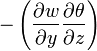 -\left ( \frac{\partial w}{\partial y} \frac{\partial \theta}{\partial z} \right )