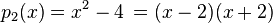 p_2(x)=x^2-4\,={(x-2)(x+2)}