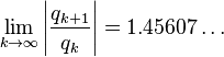 \lim_{k \to \infty}\left | \frac{q_{k+1}}{q_k} \right \vert = 1.45607\ldots