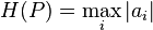 H(P) = \underset{i}{\max} \,|a_i| \,