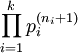 \prod_{i = 1}^k p_i^{(n_i +1)}