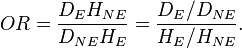 OR=\frac{D_{E}H_{NE}}{D_{NE}H_{E}}=\frac{D_{E}/D_{NE}}{H_{E}/H_{NE}}.