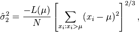  \hat{\sigma}_2^2 = \frac{-L(\mu)}{N} \left[\sum_{x_i: x_i>\mu}  (x_i-\mu)^2 \right]^{2/3},