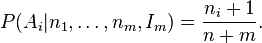 P(A_i | n_1,\ldots,n_m, I_m)={n_i + 1 \over n + m}. 