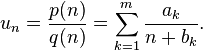 u_{n} =\frac{p(n)}{q(n)}=\sum_{k=1}^{m}\frac{a_{k}}{n+b_{k}}.