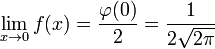  \lim_{x\to 0} f(x) = \frac{\varphi(0)}{2} = \frac{1}{2\sqrt{2\pi}} 