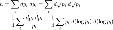 \begin{align} h &=\sum_i dy_i \; dy_i
= \sum_i d\sqrt{p_i} \; d\sqrt{p_i} \\
&= \frac{1}{4}\sum_i \frac{dp_i \; dp_i}{p_i} 
= \frac{1}{4}\sum_i p_i\; d(\log p_i) \; d(\log p_i)
\end{align}