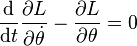 
{\mathrm{d} \over \mathrm{d}t}{\partial{L}\over \partial{\dot \theta}} - {\partial{L}\over \partial \theta} = 0
