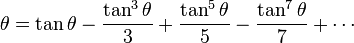 \theta = \tan \theta - \frac{\tan^3 \theta}{3} + \frac{\tan^5 \theta}{5} - \frac{\tan^7 \theta}{7} + \cdots