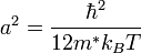  a^2 = \frac{\hbar^2}{12m^*k_BT} 