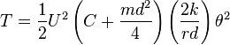 T = \frac{1}{2} U^2 \left(C + \frac{md^2}{4}\right) \left(\frac{2k}{rd}\right) \theta^2