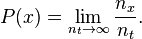 P(x) = \lim_{n_t\rightarrow \infty}\frac{n_x}{n_t}.