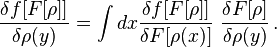 \frac{\delta f[ F[\rho]]}{\delta\rho(y)} = \int dx \frac {\delta f[F[\rho]]} {\delta F[\rho(x)]} \ \frac{\delta F[\rho]}{\delta\rho(y)} \, . 