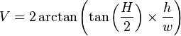 V = 2 \arctan \left( \tan \left({H \over 2}\right) \times {h \over w} \right)