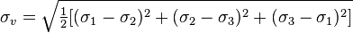 \sigma_v = \sqrt{\tfrac{1}{2}[(\sigma_1 - \sigma_2)^2 + (\sigma_2 - \sigma_3)^2 + (\sigma_3 - \sigma_1)^2]}