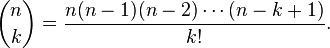 \binom nk = \frac{n(n-1)(n-2)\cdots(n-k+1)}{k!}.