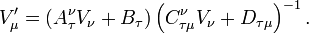 V_\mu ^\prime =\left( A_\tau ^\nu V_\nu +B_\tau \right) \left( C_{\tau \mu
}^\nu V_\nu +D_{\tau \mu }\right) ^{-1}.