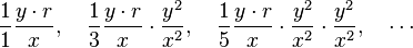  \frac{1}{1}\frac{y \cdot r}{x}, \quad \frac{1}{3}\frac{y \cdot r}{x}\cdot\frac{y^2}{x^2}, \quad \frac{1}{5}\frac{y \cdot r}{x}\cdot\frac{y^2}{x^2}\cdot\frac{y^2}{x^2},\quad \cdots