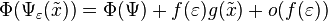  \Phi(\Psi_\varepsilon(\tilde{x})) = \Phi(\Psi) + f(\varepsilon) g(\tilde{x}) + o(f(\varepsilon)) 