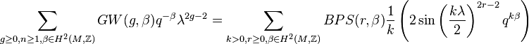 \sum_{g\ge0,n\ge1,\beta\in H^2(M,\mathbb{Z})} GW(g,\beta)q^{-\beta}\lambda^{2g-2}=\sum_{k>0,r\ge0,\beta\in H^2(M,\mathbb{Z})}BPS(r,\beta)\frac{1}{k}\left(2\sin\left(\frac{k\lambda}{2}\right)^{2r-2}q^{k\beta}\right)