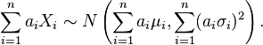 \sum_{i=1}^n a_i X_i \sim N\left(\sum_{i=1}^n a_i \mu_i, \sum_{i=1}^n (a_i \sigma_i)^2 \right).