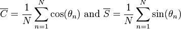 
\overline{C} = \frac{1}{N}\sum_{n=1}^N \cos(\theta_n) \text{ and } \overline{S} = \frac{1}{N}\sum_{n=1}^N \sin(\theta_n)
