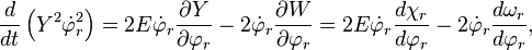 
\frac{d}{dt} \left(Y^{2} \dot{\varphi}_{r}^{2} \right) = 
2 E \dot{\varphi}_{r} \frac{\partial Y}{\partial \varphi_{r}} - 2 \dot{\varphi}_{r} \frac{\partial W}{\partial \varphi_{r}} = 
2E \dot{\varphi}_{r} \frac{d\chi_{r} }{d\varphi_{r}} - 2 \dot{\varphi}_{r} \frac{d\omega_{r}}{d\varphi_{r}},
