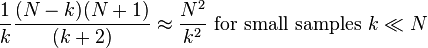 \frac{1}{k}\frac{(N-k)(N+1)}{(k+2)} \approx \frac{N^2}{k^2} \text{ for small samples } k \ll N