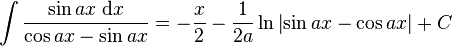 \int\frac{\sin ax\;\mathrm{d}x}{\cos ax - \sin ax} = -\frac{x}{2} - \frac{1}{2a}\ln\left|\sin ax - \cos ax\right|+C