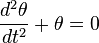 \frac{d^2 \theta}{d t^2} + \theta = 0\,