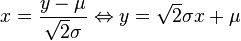 x = \frac{y-\mu}{\sqrt{2} \sigma} \Leftrightarrow y = \sqrt{2} \sigma x + \mu