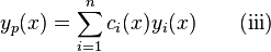 y_p(x) = \sum_{i=1}^{n} c_i(x) y_i(x)\quad\quad {\rm (iii)}