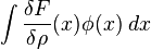 \int \frac{\delta F}{\delta\rho}(x) \phi(x) \; dx