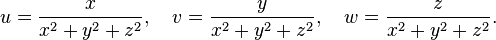 u = \frac{x}{x^2+y^2+z^2},\quad v = \frac{y}{x^2+y^2+z^2},\quad w = \frac{z}{x^2+y^2+z^2}.