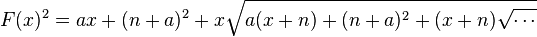 F(x)^2 = ax+(n+a)^2 +x\sqrt{a(x+n)+(n+a)^2+(x+n) \sqrt{\mathrm{\cdots}}} \, 