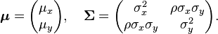 
    \boldsymbol\mu = \begin{pmatrix} \mu_x \\ \mu_y \end{pmatrix}, \quad
    \boldsymbol\Sigma = \begin{pmatrix} \sigma_x^2 & \rho \sigma_x \sigma_y \\
                             \rho \sigma_x \sigma_y  & \sigma_y^2 \end{pmatrix}.
  