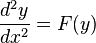 \frac{d^2y}{dx^2} = F(y) \,\!