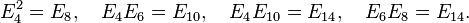 E_4^2 = E_8, \quad E_4 E_6 = E_{10}, \quad E_4 E_{10} = E_{14}, \quad E_6 E_8 = E_{14}. 