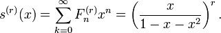 s^{(r)}(x)=\sum_{k=0}^{\infty} F^{(r)}_n x^n=\left(\frac{x}{1-x-x^2}\right)^r.